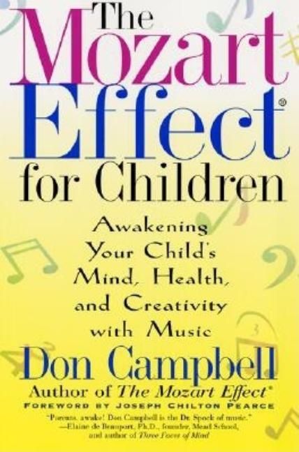 Mozart Effect For Children: Awakening Your Child's Mind, Hea