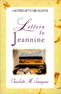 Letters To Jeannine : A Mother's Gift to Her Daughter