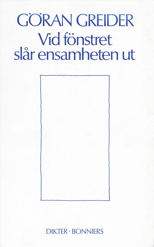 Vid fönstret slår ensamheten ut : dikter