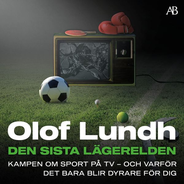 Den sista lägerelden : kampen om sport på tv - och varför det bara blir dyrare för dig