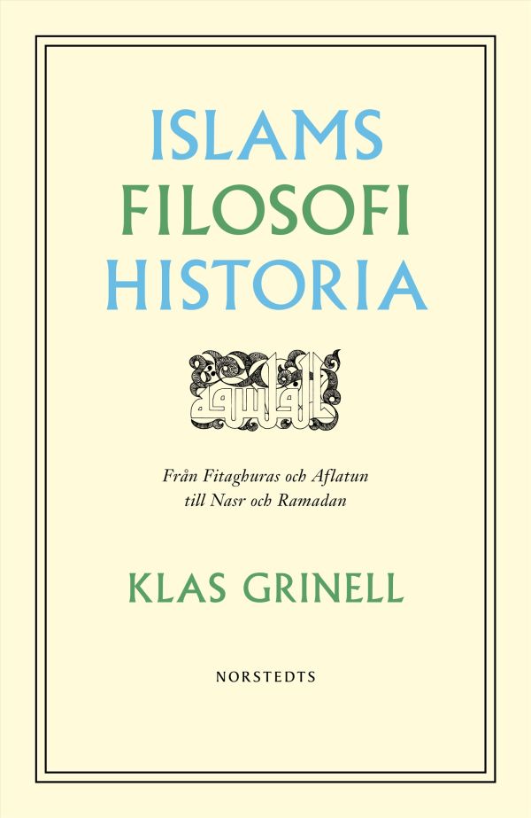 Islams filosofihistoria : från Fitaghuras och Aflatun till Nasr och Ramadan