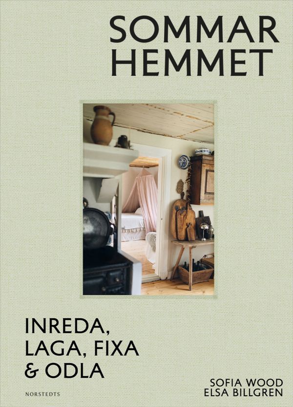 Sommarhemmet : inreda, laga, fixa & odla