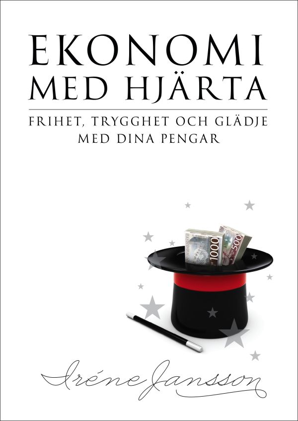 Ekonomi med hjärta; frihet, trygghet och glädje med dina pengar