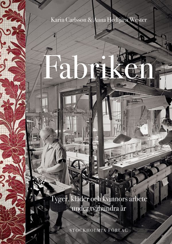 Fabriken : tyger, kläder och kvinnors arbete under tvåhundra år
