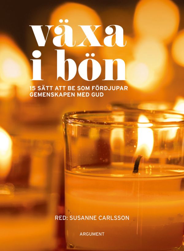 Växa i bön : 15 sätt att be som fördjupar gemenskapen med Gud