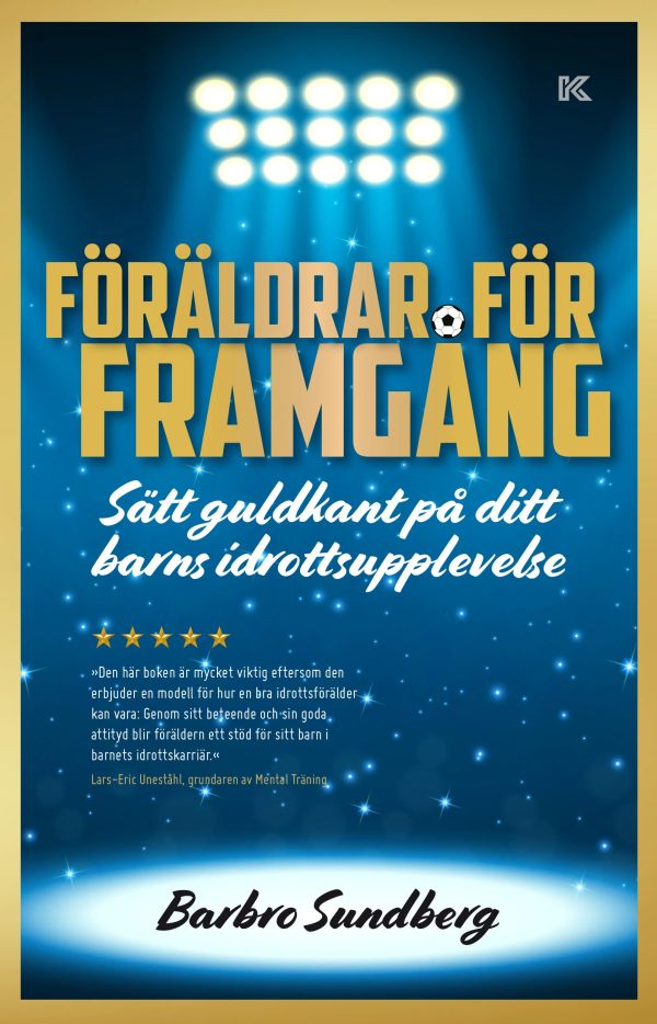 Föräldrar för framgång : sätt guldkant på ditt barns idrottsupplevelse