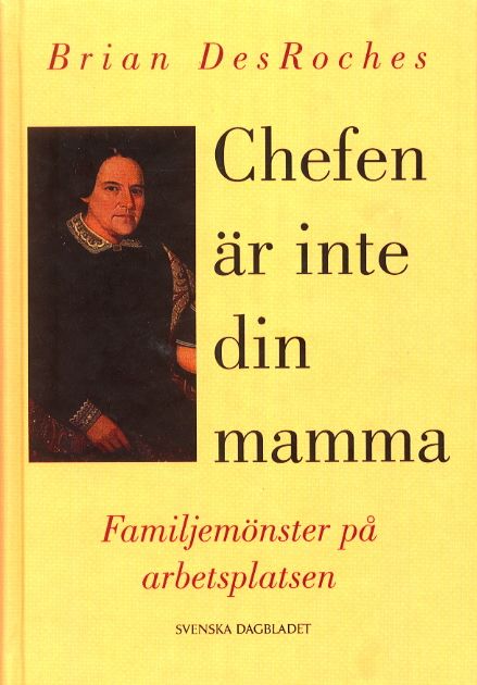 Chefen är inte din mamma - Familjemönster på arbetsplatsen