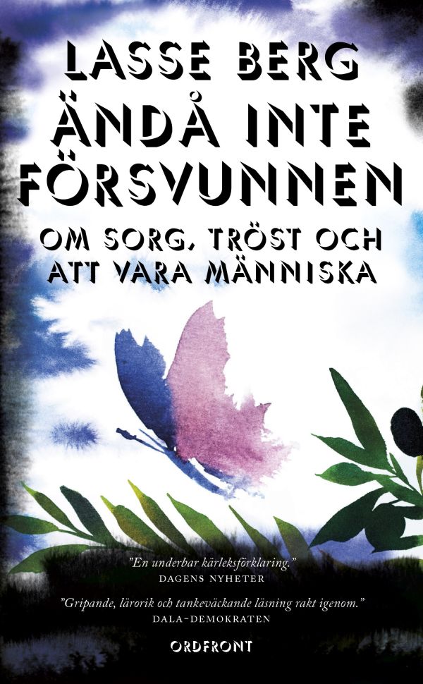 Ändå inte försvunnen : om sorg, tröst och att vara människa