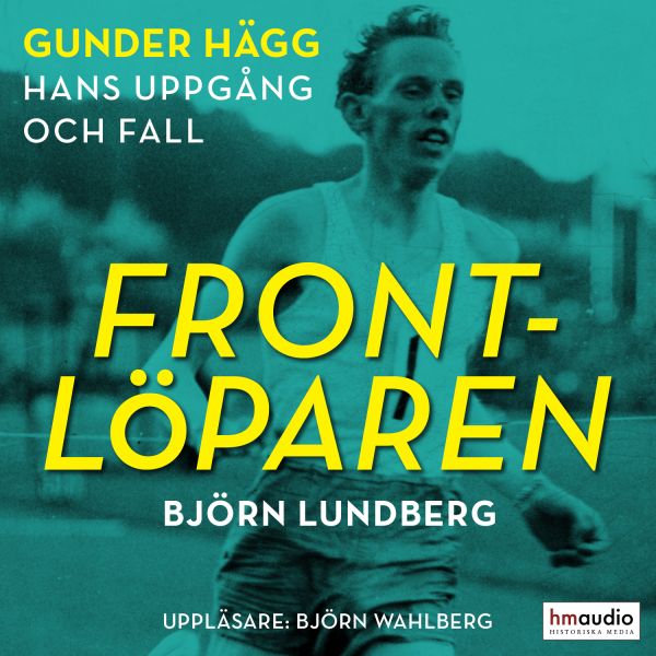 Frontlöparen : Gunder Hägg, hans uppgång och fall
