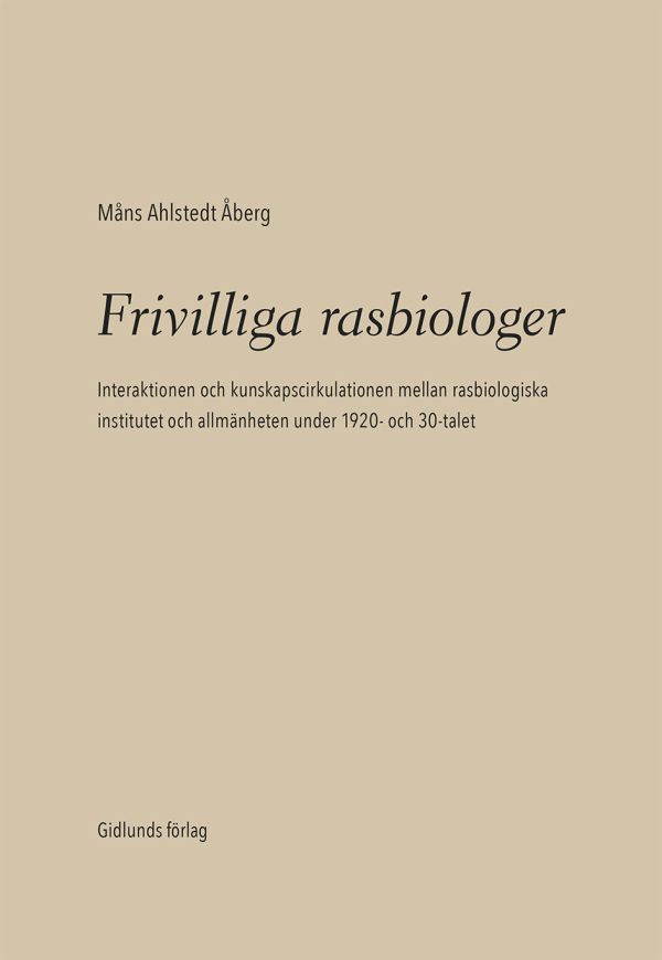 Frivilliga rasbiologer : interaktionen och kunskapscirkulationen mellan rasbiologiska institutet och allmänheten under 1920- och 1930-talet
