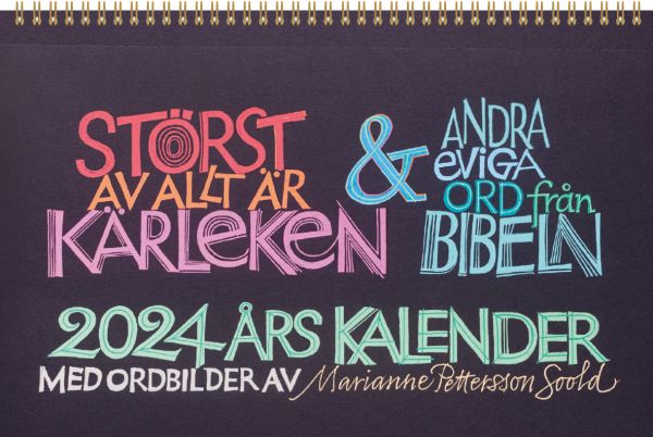 Störst av allt är kärleken och andra eviga ord från Bibeln : 2024 års kalender med ordbilder av Marianne Pettersson Soold