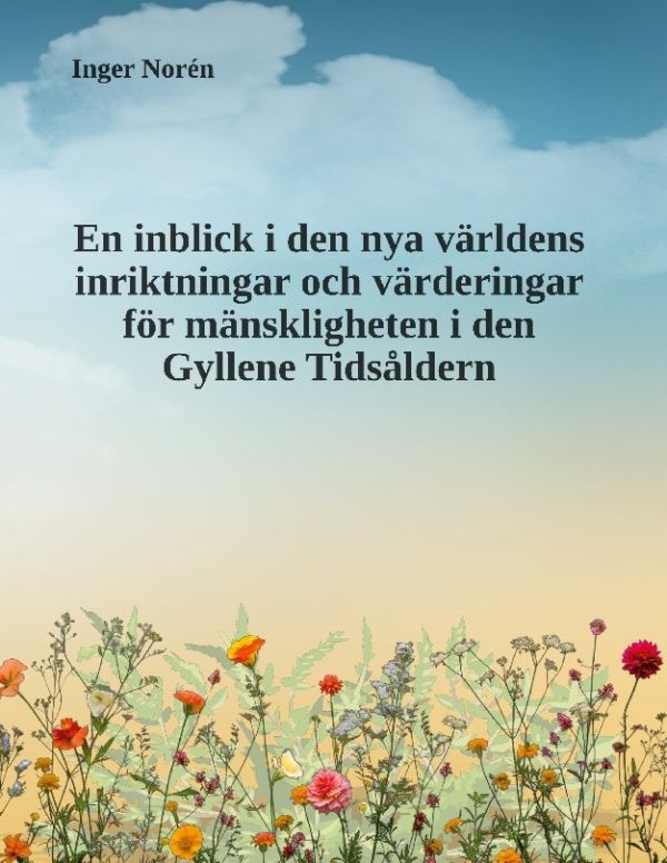 En inblick i den nya världens inriktningar och värderingar för mänskligheten i den Gyllene Tidsåldern