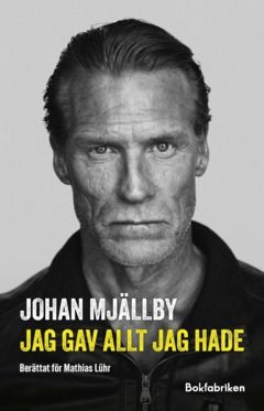 Johan Mjällby – Jag gav allt jag hade