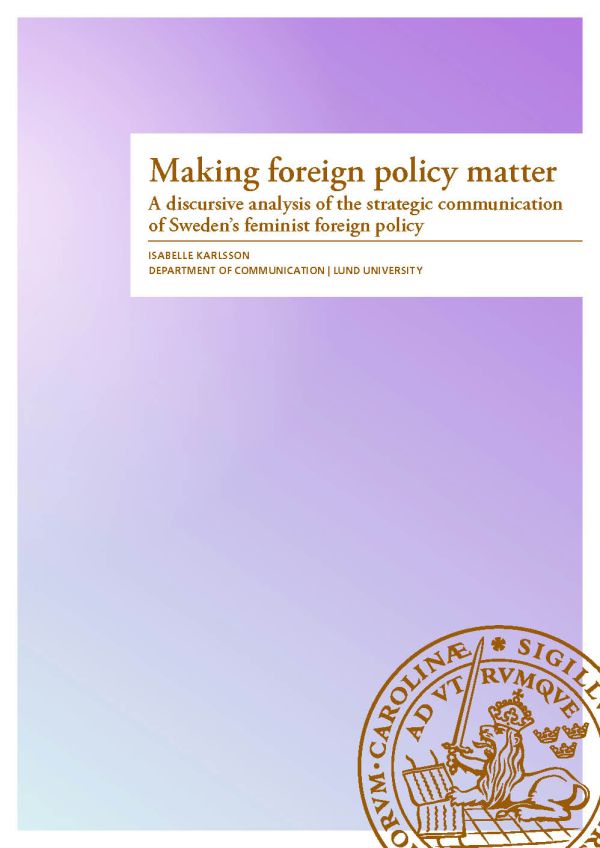 Making foreign policy matter : a discursive analysis of the strategic communication of Sweden's feminist foreign policy