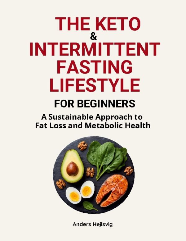 The keto & intermittent fasting lifestyle for beginners : a sustainable approach to fat loss and metabolic health