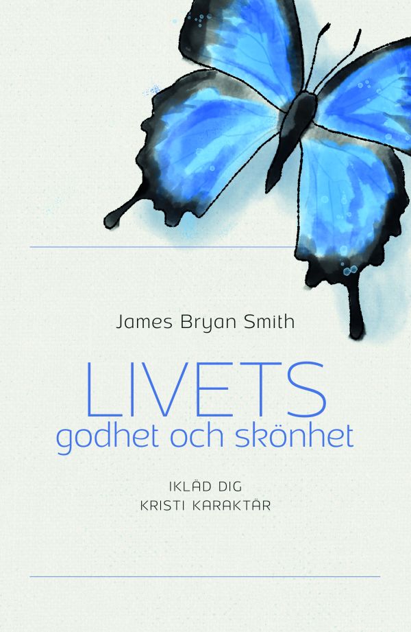 Livets godhet och skönet : ikläd dig kristi karaktär