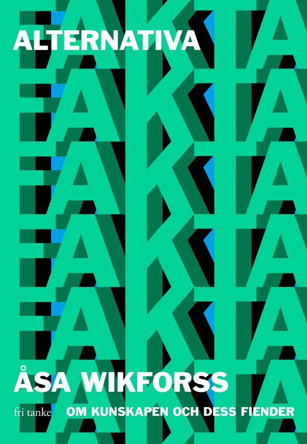 Alternativa fakta : om kunskapen och dess fiender
