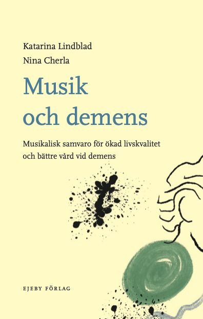 Musik och demens : musikalisk samvaro för ökad livskvalitet och bättre vård vid demens