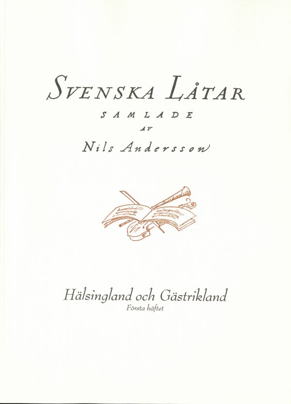 Svenska låtar Hälsingland och Gästrikland, Första häftet