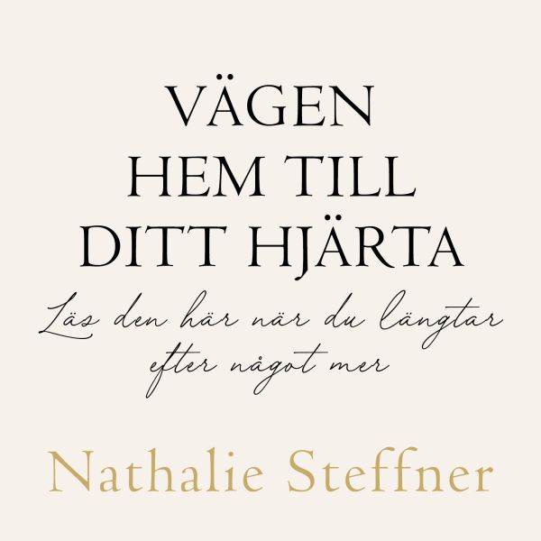 Vägen hem till ditt hjärta : läs den här när du längtar efter något mer