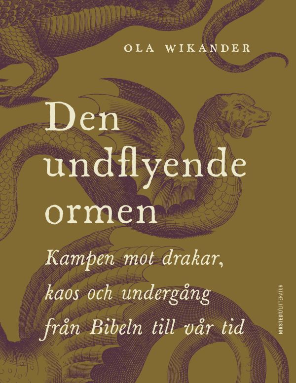 Den undflyende ormen : kampen mot drakar, kaos och undergång från Bibeln till vår tid
