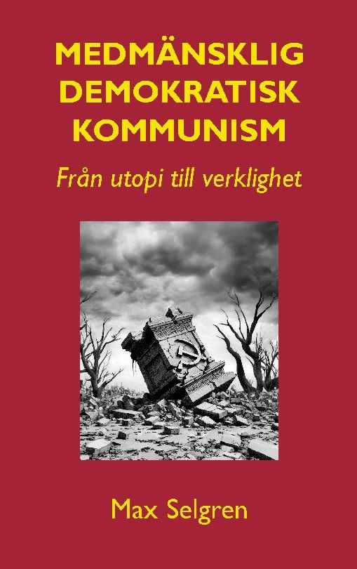 Medmänsklig demokratisk kommunism : från utopi till verklighet